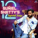 Suniel Shetty - 12 Supehit Songs - Sunita Rao Song Download